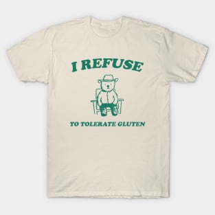 I Refuse To Tolerate Gluten - Unisex T-Shirt